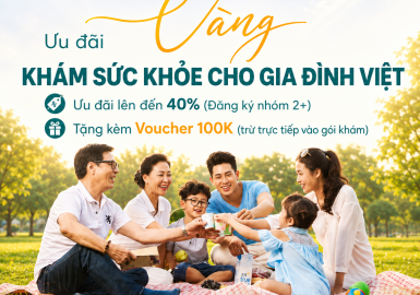 [ƯU ĐÃI VÀNG THÁNG 7] KHÁM SỨC KHỎE GIA ĐÌNH TRẺ: ĐI KHÁM CÓ ĐÔI, ĐẶT LỊCH PHẢI CÓ ĐỘI