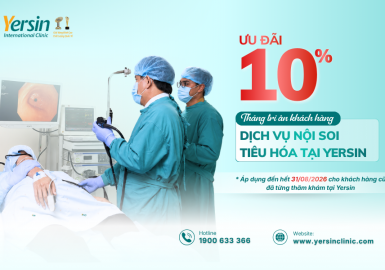 THÁNG TRI ÂN, ĐỪNG BỎ LỠ! – YERSIN ƯU ĐÃI 10% DỊCH VỤ NỘI SOI TIÊU HÓA