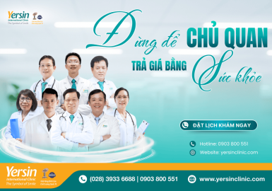 ĐỪNG ĐỂ CHỦ QUAN – TRẢ GIÁ BẰNG SỨC KHỎE! 