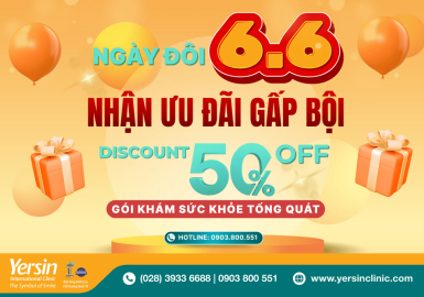 NGÀY ĐÔI 6.6 – NHẬN ƯU ĐÃI GẤP BỘI TẠI PHÒNG KHÁM ĐA KHOA QUỐC TẾ YERSIN