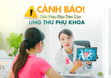 DẤU HIỆU ĐẦU TIÊN CỦA UNG THƯ PHỤ KHOA BẠN ĐỪNG BỎ QUA